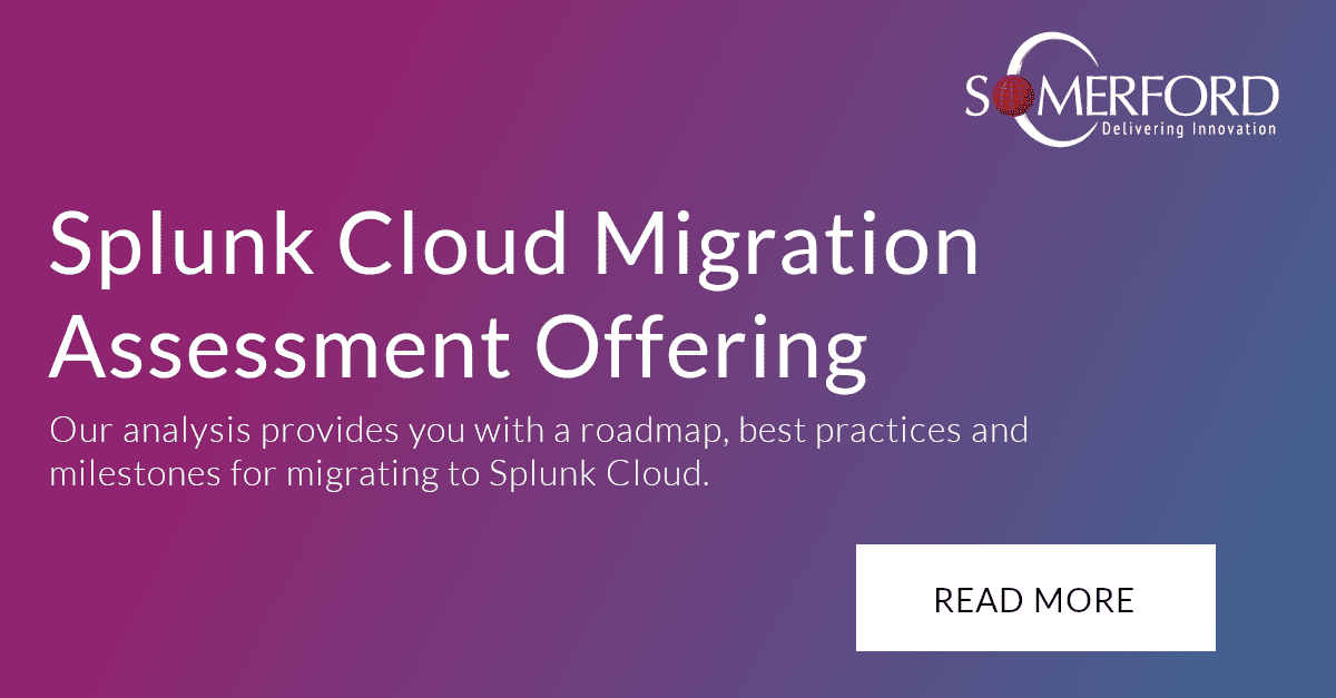 Splunk Cloud Migration Assessment Somerford Associates