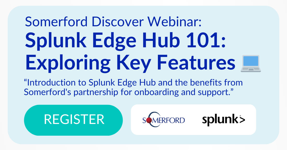 Splunk Edge Hub Exploring Key Features Somerford S Partnership