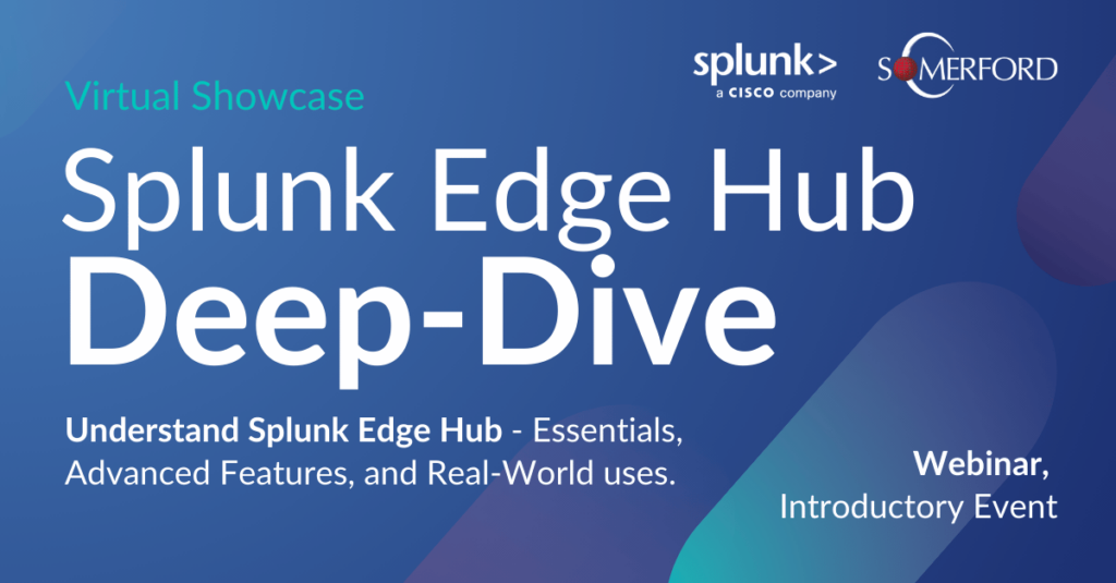 Splunk Edge Hub Deep-Dive. Virtual Showcase Featured Image.