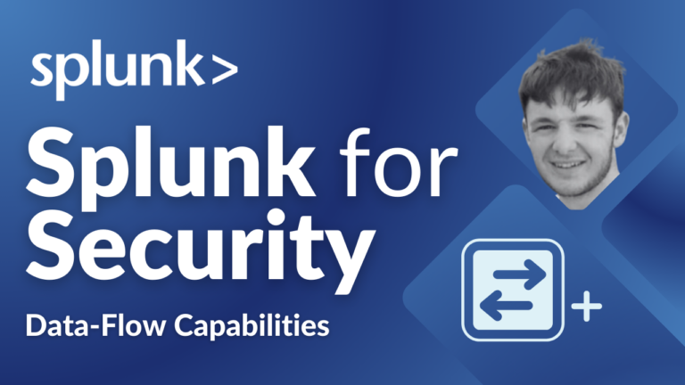 Splunk for Security Data Flow Capabilities - Episode 6