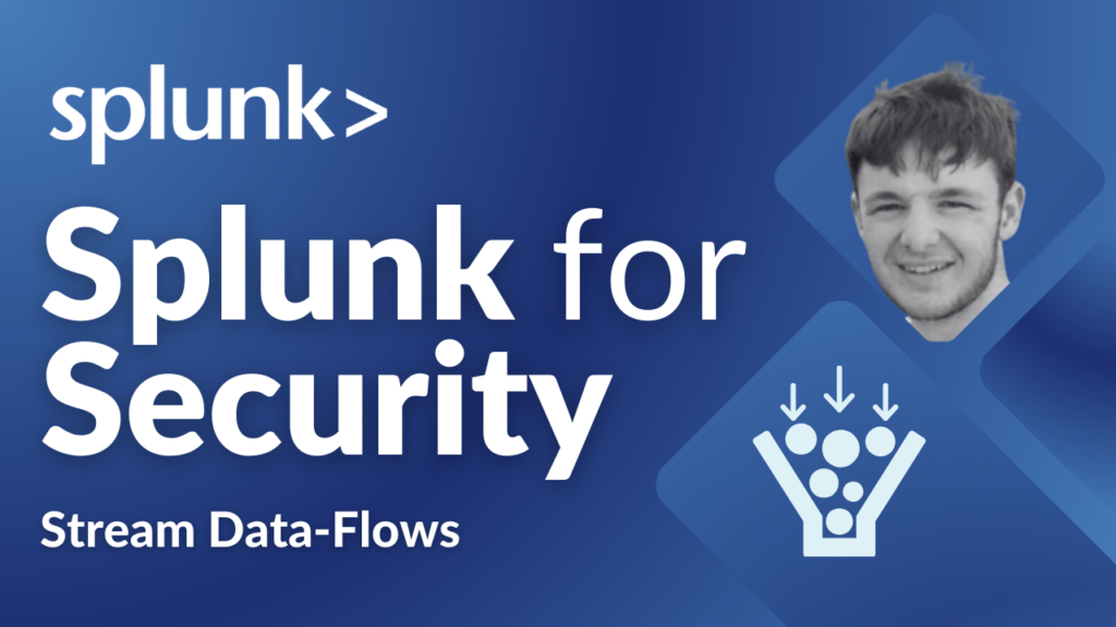 Splunk for Security Stream Data-Flows - Episode 5