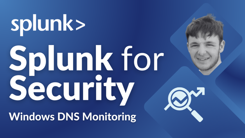 Splunk for Security Stream Windows DNS Setup - Episode 7